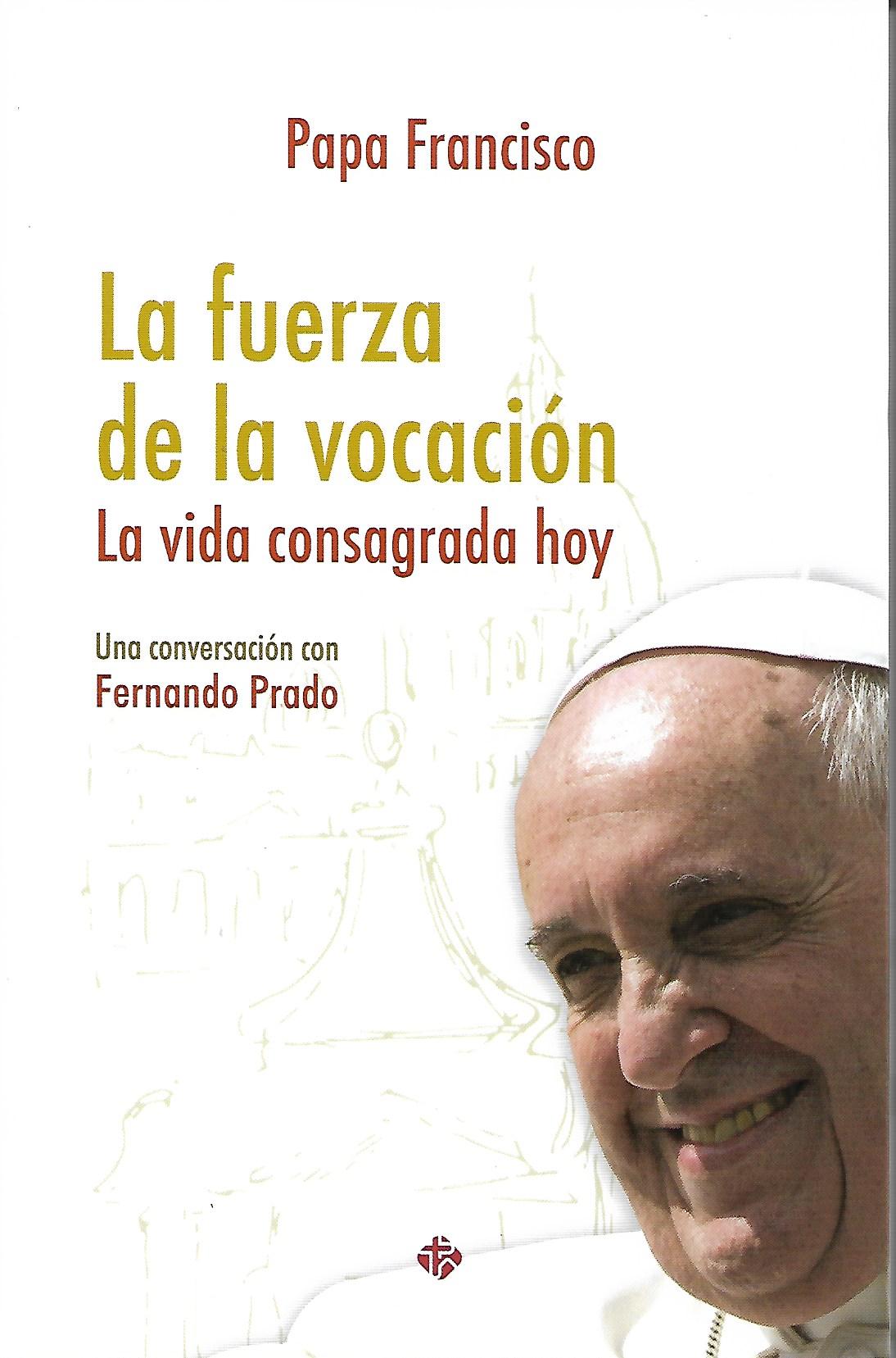 FUERZA DE LA VOCACION. LA VIDA CONSAGRADA HOY