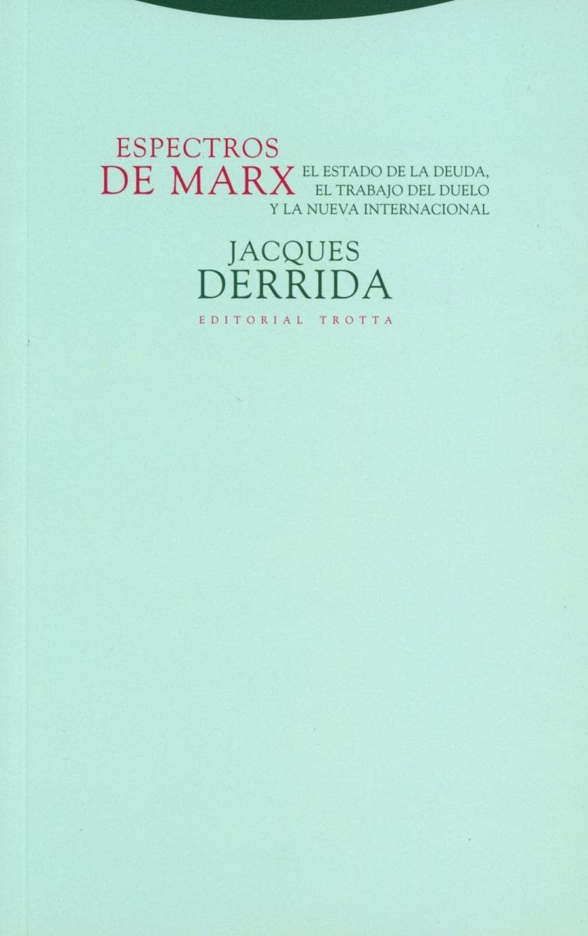 ESPECTROS DE MARX. EL ESTADO DE LA DEUDA, EL TRABAJO DEL DUELO Y LA NUEVA INTERNACIONAL224431737