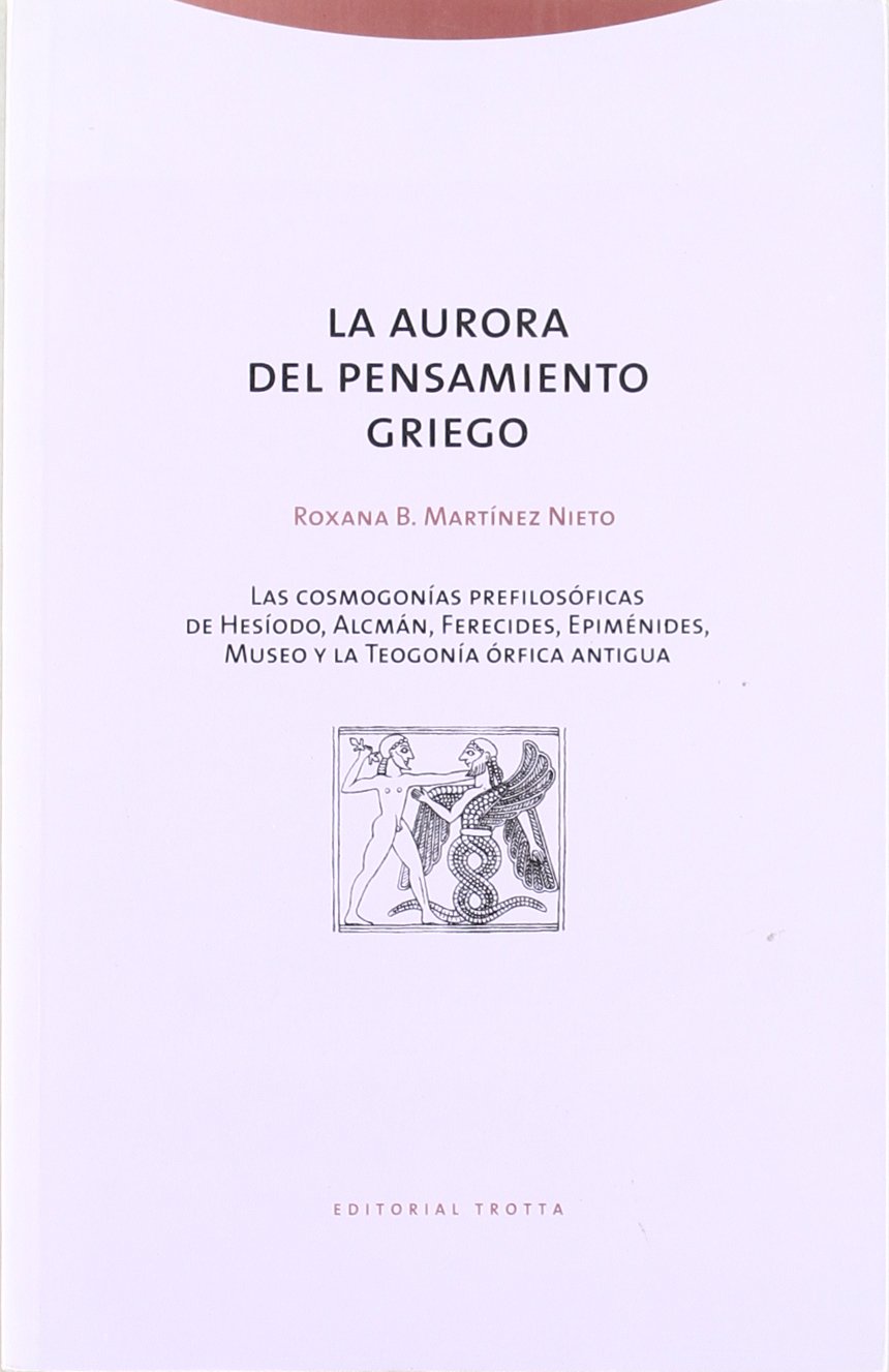AURORA DEL PENSAMIENTO GRIEGO. LAS COSMOGONIAS PREFILOSOFICAS DE HESIODO, ALCMAN, ET.2105958914