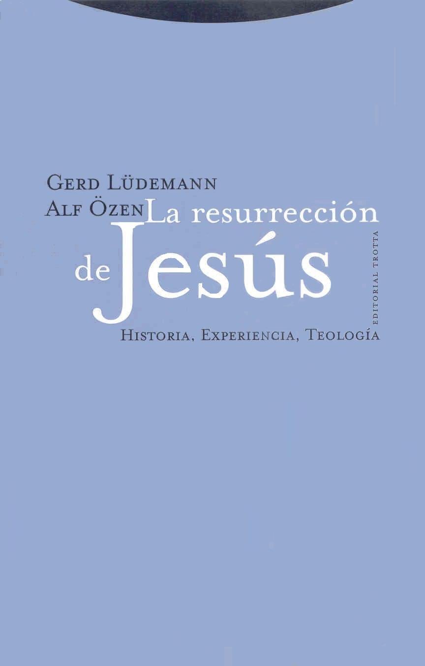RESURRECCION DE JESUS. HISTORIA, EXPERIENCIA, TEOLOGIA
