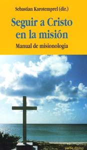 SEGUIR A CRISTO EN LA MISION. MANUAL DE MISIONOLOGIA940887253