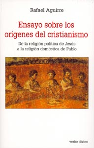 ENSAYO SOBRE LOS ORIGENES DEL CRISTIANISMO. DE LA RELIGION POLITICA DE JESUS161397551
