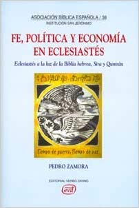 FE, POLITICA Y ECONOMIA EN ECLESIASTES. ECLESIASTES A LA LUZ DE LA BIBLIA HEBREA, SIRA Y QUMRAN163251869