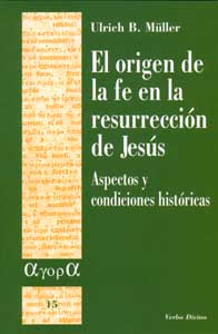 ORIGEN DE LA FE EN LA RESURRECCION DE JESUS. ASPECTOS Y CONDICIONES HISTORI1079023301
