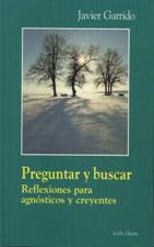 PREGUNTAR Y BUSCAR. REFLEXIONES PARA AGNOSTICOS Y CREYENTES1708882687