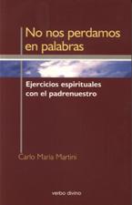 NO NOS PERDAMOS EN PALABRAS. EJERCICIOS ESPIRITUALES CON EL PADRENUESTRO692830421