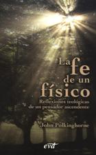 FE DE UN FISICO. REFLEXIONES TEOLOGICAS DE UN PENSADOR ASCENDENTE