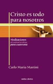 CRISTO ES TODO PARA NOSOTROS. MEDITACIONES PARA CUARESMA439731290