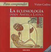PARA COMPRENDER LA ECLESIOLOGIA DESDE AMERICA LATINA940887253
