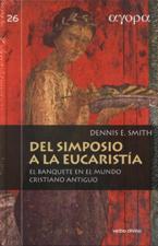 DEL SIMPOSIO A LA EUCARISTIA. EL BANQUETE EN EL MUNDO CRISTIANO ANTIGUO512769442