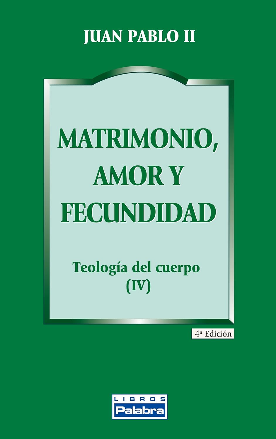 MATRIMONIO, AMOR Y FECUNDIDAD. TEOLOGIA DEL CUERPO 41708882687