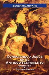 CONOCIENDO A JESUS EN EL ANTIGUO TESTAMENTO. CRISTOLOGIA Y TIPOLOGIA BIBLICA302717449