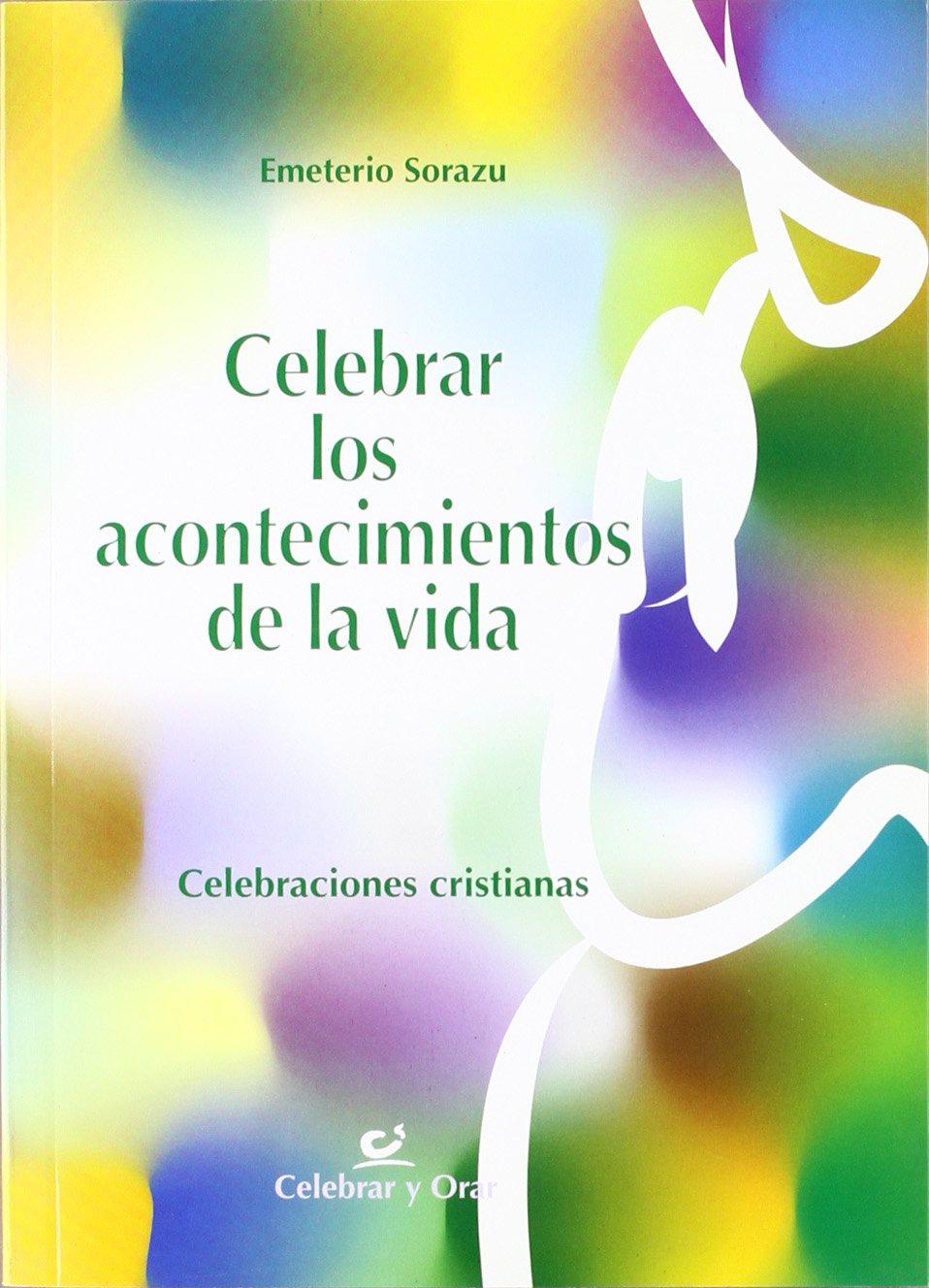 CELEBRAR LOS ACONTECIMIENTOS DE LA VIDA. CELEBRACIONES1708882687