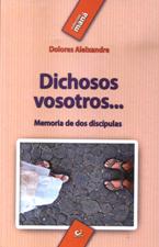 DICHOSOS VOSOTROS... MEMORIA DE DOS DISCIPULAS1708882687