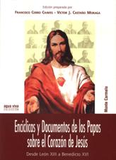 ENCICLICAS Y DOCUMENTOS DE LOS PAPAS SOBRE EL CORAZON DE JESUS. DESDE LEON XIII A BENEDICTO XVI293625285
