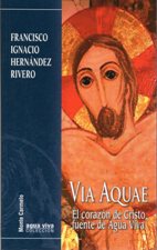 VIA AQUAE. EL CORAZON DE CRISTO FUENTE DE AGUA VIVA