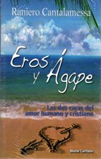 EROS Y AGAPE. LAS DOS CARAS DEL AMOR HUMANO Y CRISTIANO