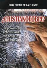 CRISTIANOFOBIA. LA POLEMICA ANTICRISTIANA, TAN ANTIGUA Y TAN NUEVA