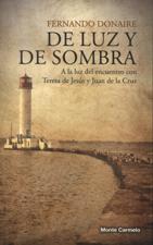 DE LUZ Y DE SOMBRA. A LA LUZ DEL ENCUENTRO CON TERESA DE JESUS Y JUAN DE LA CRUZ2059303666