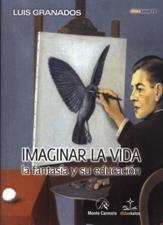 IMAGINAR LA VIDA. LA FANTASIA Y SU EDUCACION