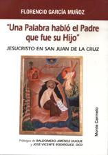 UNA PALABRA HABLO EL PADRE QUE FUE SU HIJO. JESUCRISTO EN SAN JUAN DE LA CR74337019
