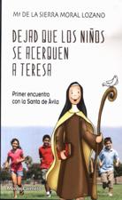 DEJAD QUE LOS NIÑOS SE ACERQUEN A TERESA. PRIMER ENCUENTRO CON LA SANTA DE AVILA1811757148