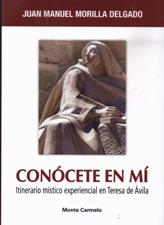 CONOCETE EN MI. ITINERARIO MISTICO EXPERIENCIAL EN TERESA DE AVILA1582849471