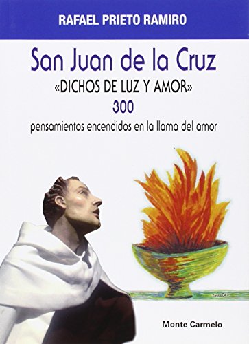 SAN JUAN DE LA CRUZ, DICHOS DE LUZ Y AMOR. 300 PENSAMIENTOS1245282234
