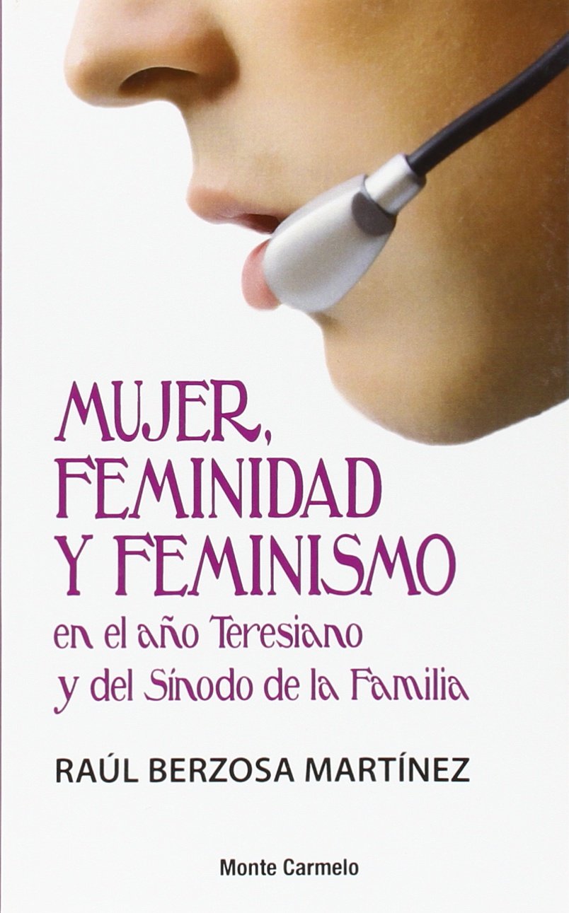 MUJER, FEMINIDAD Y FEMINISMO EN EL AÑO TERESIANO Y DEL SINODO DE LA FAMILI
