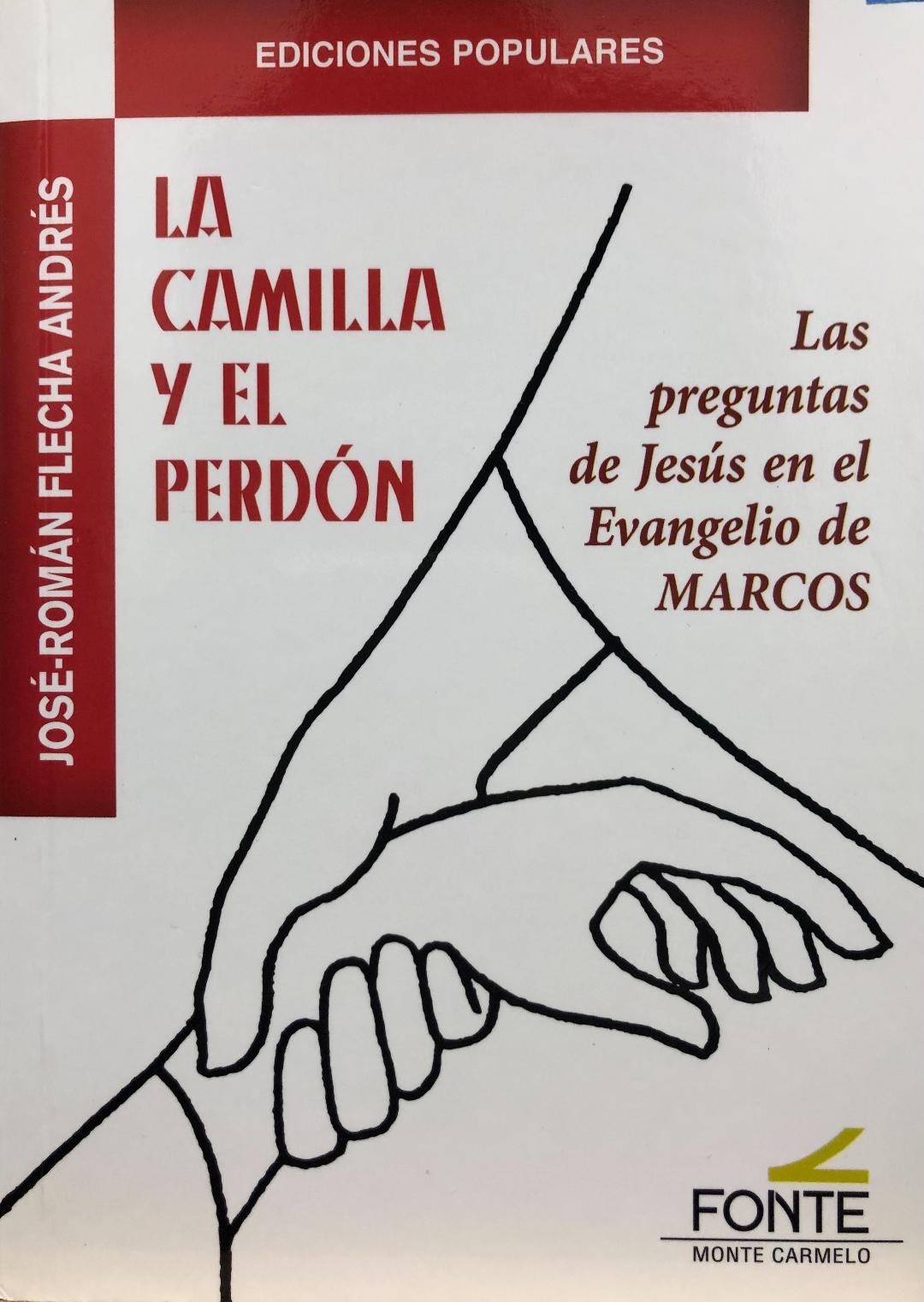LA CAMILLA Y EL PERDON: LAS PREGUNTAS DE JESUS EN EL EVANGELIO DE MARCOS