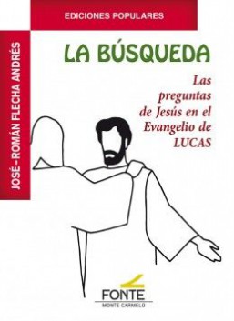 LA BUSQUEDA. LAS PREGUNTAS DE JESUS EN EL EVANGELIO DE LUCAS1582849471