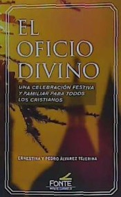 EL OFICIO DIVINO. UNA CELEBRACION FESTIVA Y FAMILIAR PARA TODOS LOS CRISTIANOS1580105521