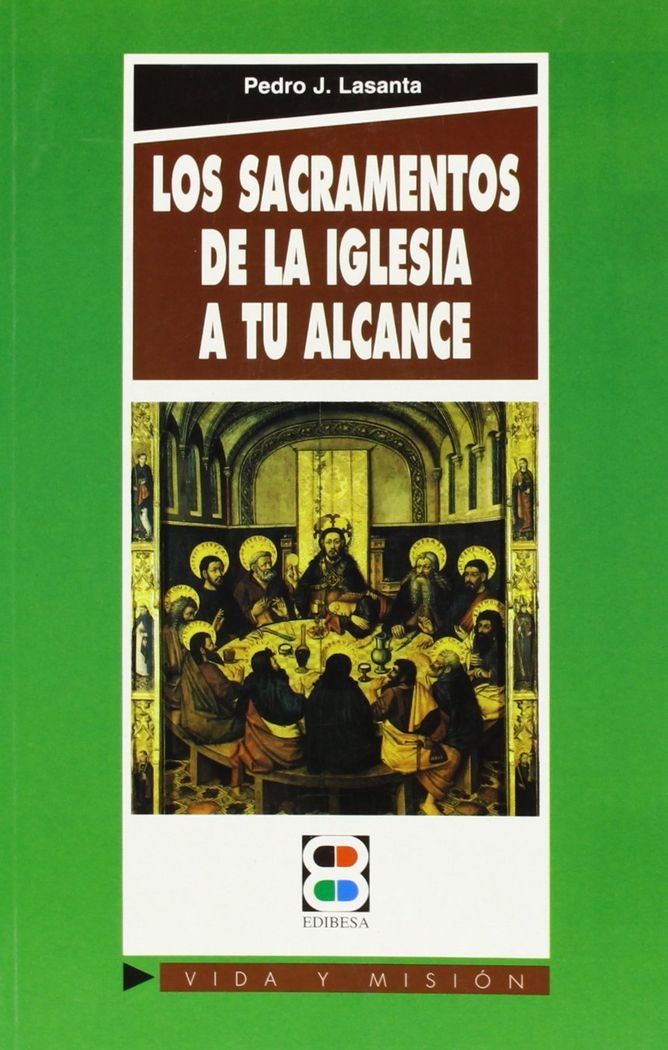 LOS SACRAMENTOS DE LA IGLESIA, A TU ALCANCE