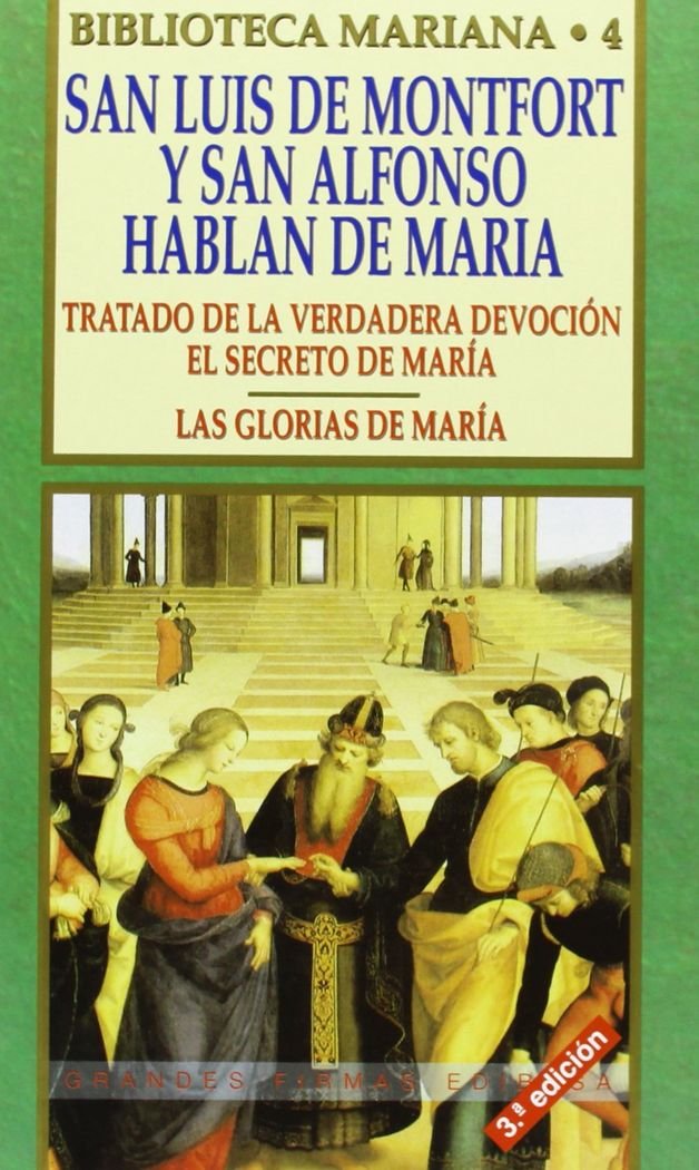 SAN LUIS DE MONTFORT Y SAN ALFONSO HABLAN DE MARIA. TRATADO DE LA VERDADERA