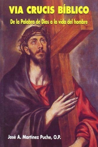 VIA CRUCIS BIBLICO. DE LA PALABRA DE DIOS A LA VIDA DEL HOMBRE1437594728