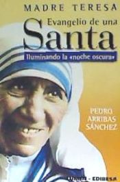 EVANGELIO DE UNA SANTA. MADRE TERESA.  ILUMINANDO LA NOCHE OSCURA1716010039
