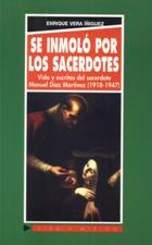 SE INMOLO POR LOS SACERDOTES. VIDA Y ESCRITOS DEL SACERDOTE MANUEL DIAZ M.1701791754