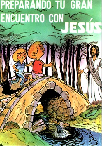 PREPARANDO TU GRAN ENCUENTRO CON JESUS