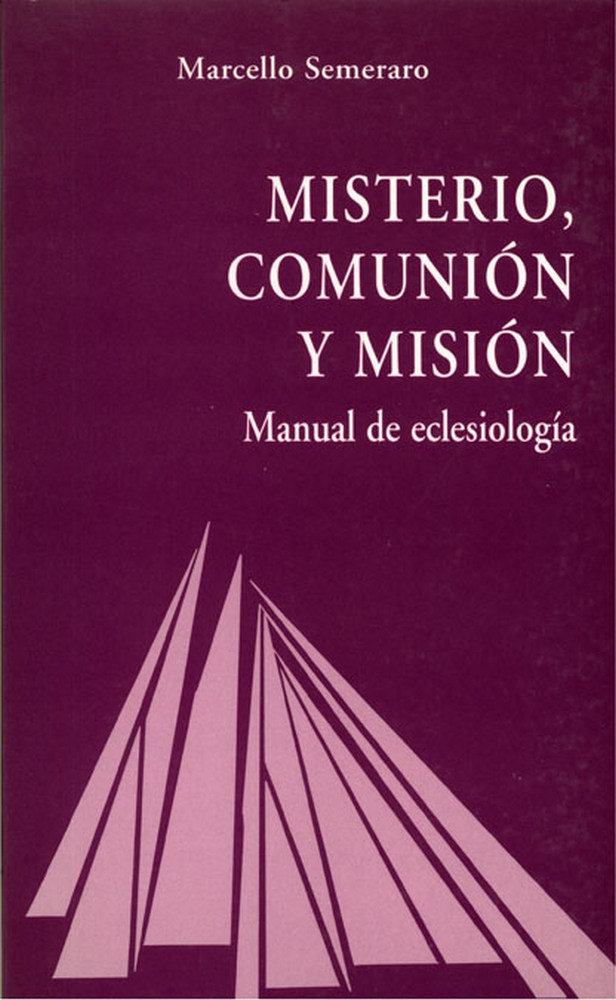MISTERIO, COMUNIÓN Y MISIÓN : TRATADO DE ECLESIOLOGÍA
