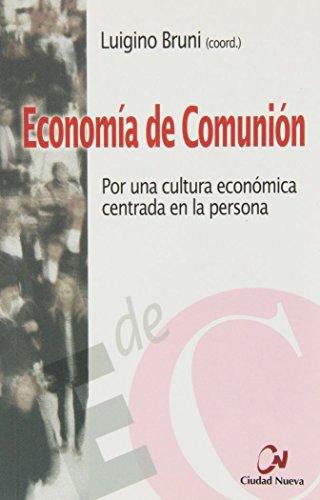 ECONOMIA DE COMUNION. POR UNA CULTURA ECONOMICA CENTRADA EN LA PERSONA133005842