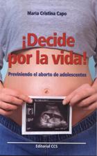 DECIDE POR LA VIDA! PREVINIENDO EL ABORTO DE ADOLESCENTES