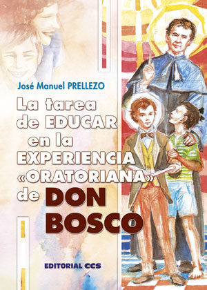 TAREA DE EDUCAR EN LA EXPERIENCIA ORATORIANA DE DON BOSCO