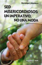 SED MISERICORDIOSOS: UN IMPERATIVO, NO UNA MODA