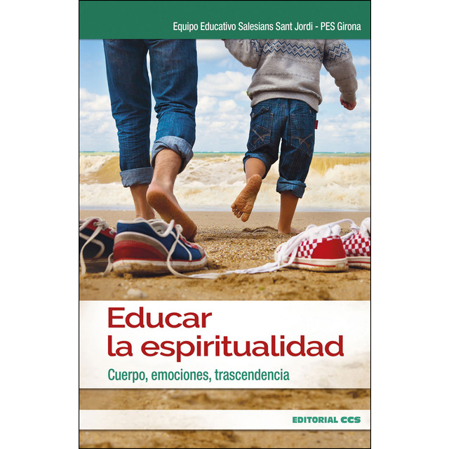 EDUCAR CON ESPIRITUALIDAD. CUERPO, EMOCIONES, TRASCENDENCIA348355583