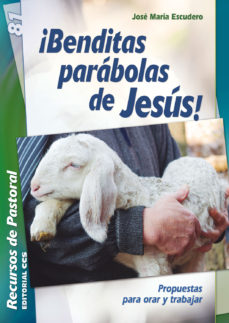 BENDITAS PARABOLAS DE JESUS !. PROPUESTAS PARA ORAR Y TRABAJAR1190692121