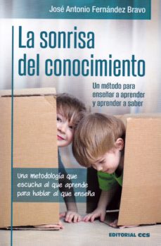LA SONRISA DEL CONOCIMIENTO. UN METODO PARA ENSEÑAR A APRENDER Y APRENDER A SABER