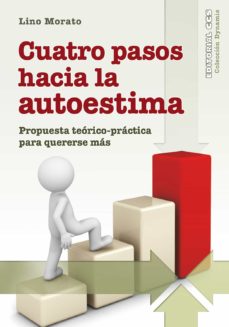 CUATRO PASOS HACIA LA AUTOESTIMA. PROPUESTA TEORICO-PRACTICA PARA QUERERSE MAS813592011
