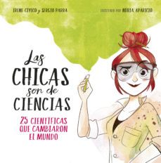 LAS CHICAS SON DE CIENCIA. 25 CIENTIFICAS QUE CAMBIARON EL MUNDO.