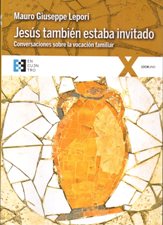 JESUS TAMBIEN ESTABA INVITADO. CONVERSACIONES SOBRE LA VOCACION FAMILIAR74780684