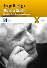 MIRAR A CRISTO. EJERCICIOS DE FE, ESPERANZA Y CARIDAD1397133783
